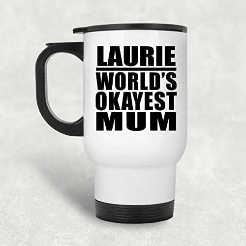 DesignSify Laurie's World's Mom mama, bijela putnička špica 14oz nehrđajući čelik izolirani prevoz, pokloni za rođendan godišnjica Božićne Xmas Objave