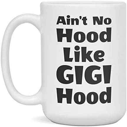 Nema kapuljače kao Gigi Hood, poklon za Gigi, šalica za Gigi, 15 unci Bijela